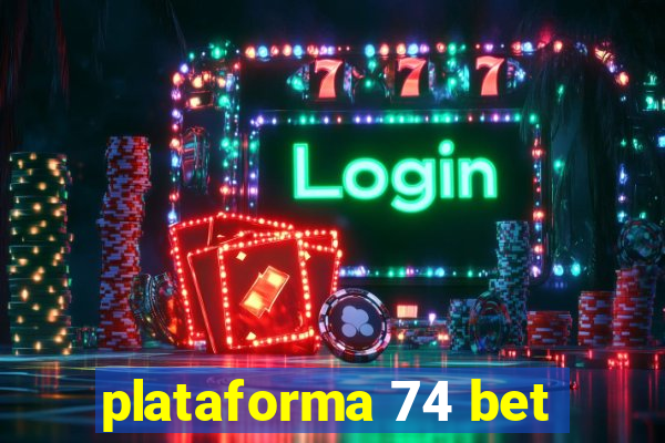 plataforma 74 bet